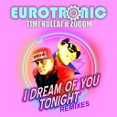 Eurotronic Timi Kullai Zooom - I Dream Of You Tonight Newborn 90s Remix