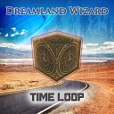 Dreamland Wizard - Time Loop VI