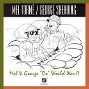 Mel Torm George Shearing - We Mustn t Say Goodbye