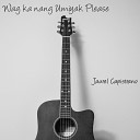 Jaurel Capistrano - Wag Ka Nang Umiyak Please