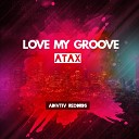 Atax - Love My Groove