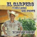 El Carpero Y Sus Locos Del Norte - Corrido a Don Cayetano Quintana