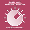 Block Crown - Everytime That I Drop