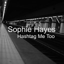 Sophie Hayes feat Bianca Alana - Hashtag Me Too Pt 1