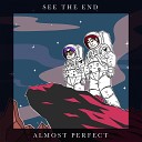 Almost Perfect - See the End Extended Mix