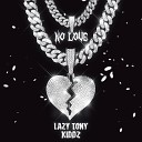 KIDDZ Lazy Tony - No Love