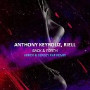 Anthony Keyrouz Riell - Back Forth Leo Burn Radio Edit