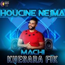Houcine Nejma - Machi Khesara Fik