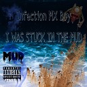 INFECTION MX BOY - I Was Stuck in the Mud