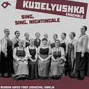 Kudelyushka Ensemble - Our Cheerless Talk