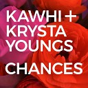 Kawhi feat Krysta Youngs - Chances feat Krysta Youngs