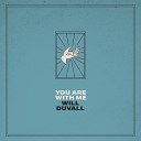 Will Duvall - You Are with Me