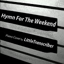 LittleTranscriber - Hymn For The Weekend