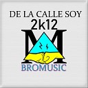 Bromusic - De la Calle Soy 2k12