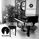 DJ OOPS - Prelude to a Piano