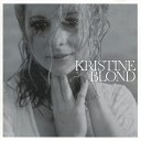 Kristine Blond - Say You Want To