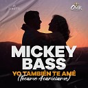 Rey de Rocha Mickey Bass - Yo Tambi n Te Am T came Acar ciame