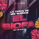 Rey de Rocha El Biofa - La Chica De Mis Sue os