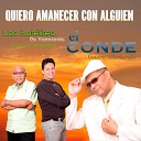 El Conde Sonero Pichardo feat Los Sat lites de… - Quiero Amanecer Con Alguien