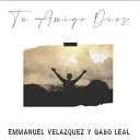 Emmanuel Velazquez Gabo Leal - Tu Amigo Dios