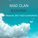 MAD CLAN feat Mbarish BIG YASA MADMAX - Blessings