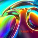 Fandi DJ - Running so Fast Original Mix