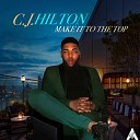 C J Hilton - Make It to the Top