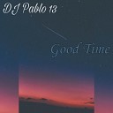 DJ Pablo 13 - Good Time