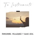 Emmanuel Velazquez Gabo Leal - Tu Instrumento