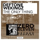 Deftone Wekingz - The Only Thing