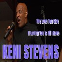 Keni Stevens - If Loving You Is All I Have