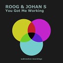 Roog Johan S - You Got Me Working Extended Mix