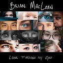 Brian MacLean - Look Through My Eyes