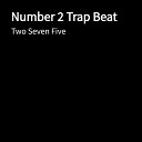 Two Seven Five - Number 2 Trap Beat