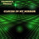 Francisca Thomas - Clouds In My Mirror Nigel Lowis Sholes mix