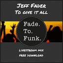 Jeff Fader - To Give It All Livestream Mix