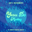 God s Instruments feat Minister Martha… - Yesu Do Medley