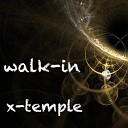walk in - X Temple