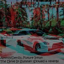 AyonovDenizs Future Inkan - The Drive in Summer Slowed and Reverb