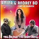 Amina Andrey Bo feat DJ Ramezz - Tell Me That You Want Me