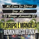 DOP MC MC EROS DO LITORAL - Floripa Mandela Remix