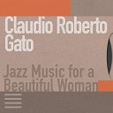 Claudio Roberto Gato - I Love Music