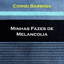 Cidinei Barbosa - Minhas Fazes de Melancolia