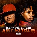 U N O RED feat D3szn - Ain t No Tellin