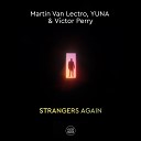 Martin Van Lectro YUNA Victor Perry - Strangers Again