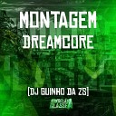 DJ Guinho da ZS - Montagem Dreamcore