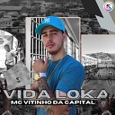 Mc Vitinho da Capital KMTTSS BEATS Vitinho - Vida Loka