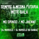 Mc Jhenny, Mc Gringo, DJ Marcelo feat. DJ Marcelo Du Sanka - Sempre a Mesma Putaria - Mete Bala