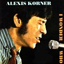 Alexis Korner - Roll em Pete