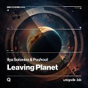 Ilya Soloviev Poshout - Leaving Planet Extended Mix